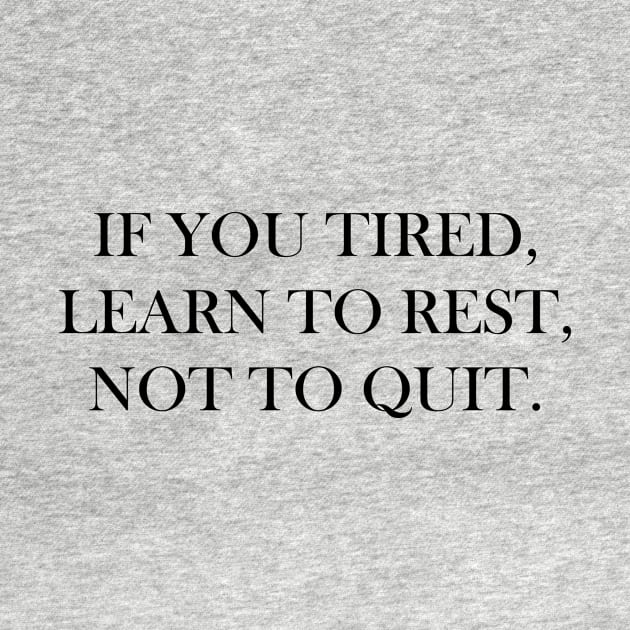 Learn to rest, not to quit by Laevs